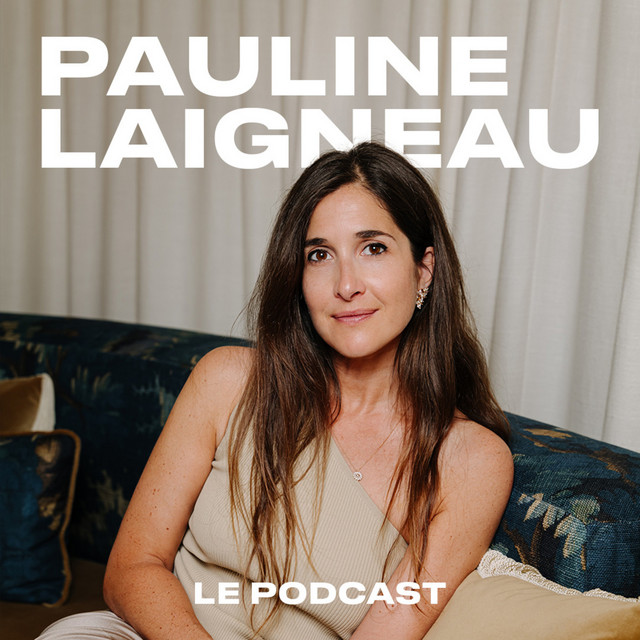 Le Podcast de Pauline Laigneau Show Le Podcast de Pauline Laigneau Show